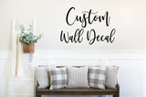 Custom Wall Decal Design, Entryway Decal, Custom Quote Decal, Create Your Own, Personalized Wall Decal, Design Your Own Decal