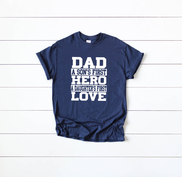 Dad A Son's First Hero A Daughter's First Love, Dad Shirt, Gift for Dad - TheLifeTeeCo