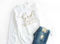 God is Good All the Time, Pretty Christian Shirt, Christian Sweatshirt - TheLifeTeeCo