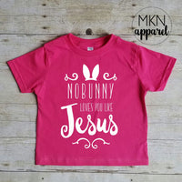 Nobunny Loves You Like Jesus  Shirt, Cute Spring Shirt, Toddler Easter Bunny Shirt, Youth Easter Shirt, Bunny Shirt, Easter Shirt