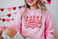 Fries Before Guys Shirt, Valentines Day Sweatshirt, Valentines Day Shirt for Women, Valentines Day Shirt, Sweatshirt for Women - TheLifeTeeCo